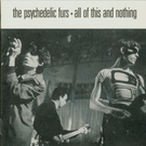 The Psychedelic Furs - All Of This And Nothing