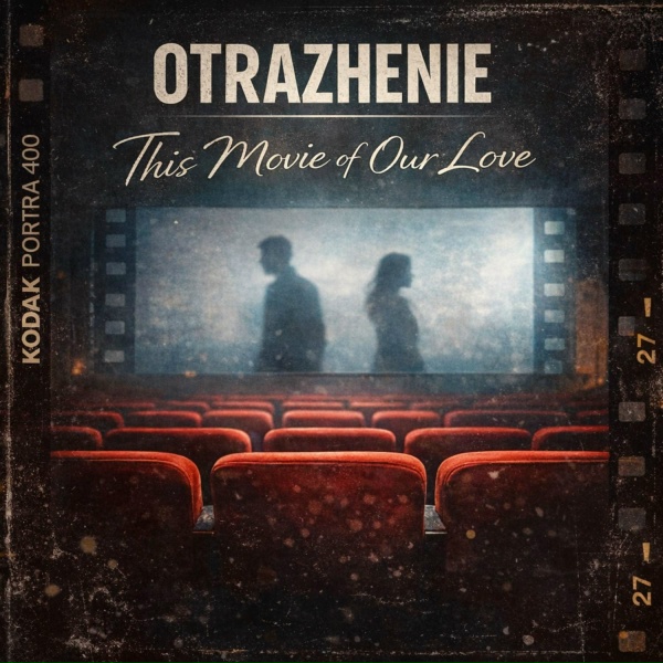 OTRAZHENIE - This movie of our Love