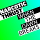 Narcotic Thrust - When The Dawn Breaks (Original Extended Vocal Remix)