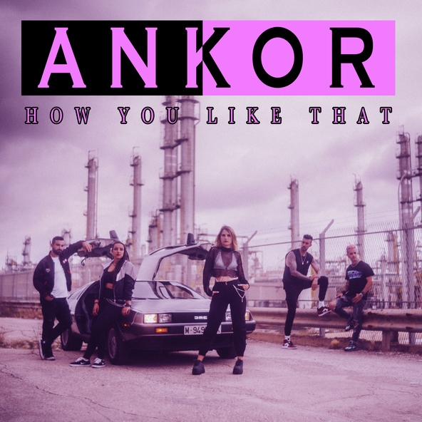Ankor - How You Like That