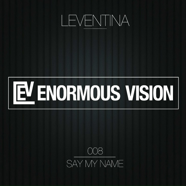 Leventina - Say My Name