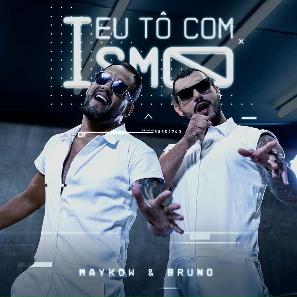 Maykow & Bruno - Eu T&ocirc; Com Ismo