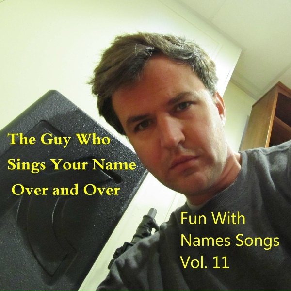 The Guy Who Sings Your Name Over and Over - The Harvey Song