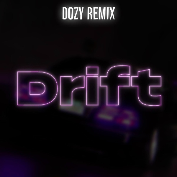 DOZY Remix - Drift
