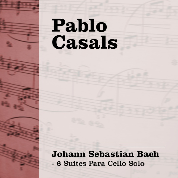 Pablo Casals - Suite N&ordm;3 en Do Mayor, BWV 1009: Bourr&egrave;e I & II