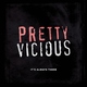 Pretty Vicious - It&rsquo;s Always There