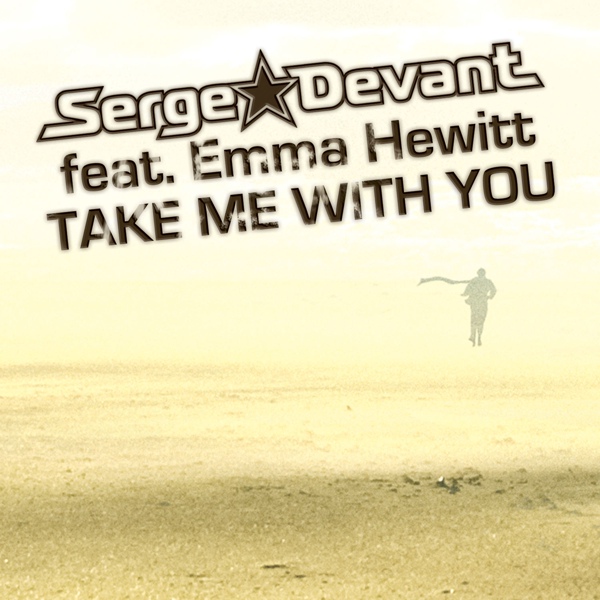Serge Devant ft. Emma Hewitt - Take me with you