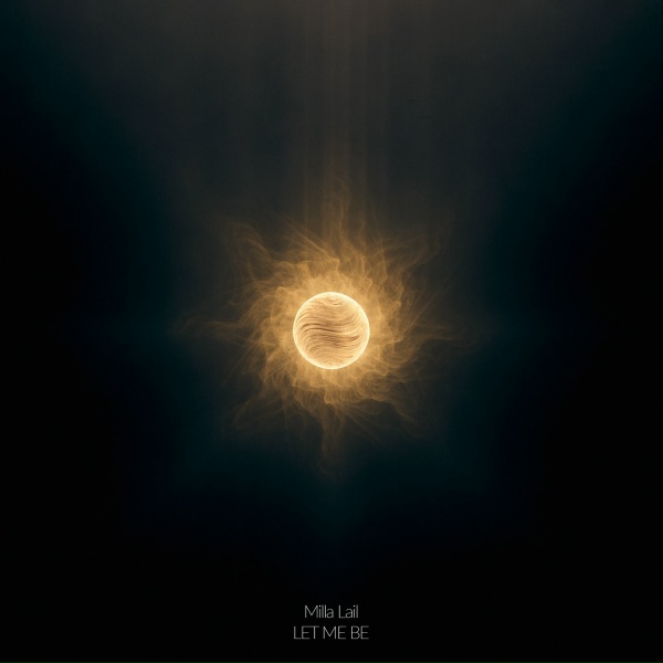 Milla Lail - LET ME BE