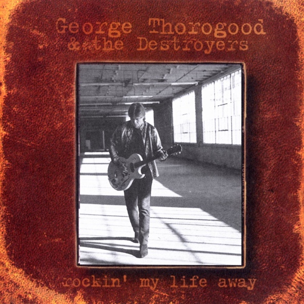 George Thorogood & The Destroyers - Rock And Roll Man