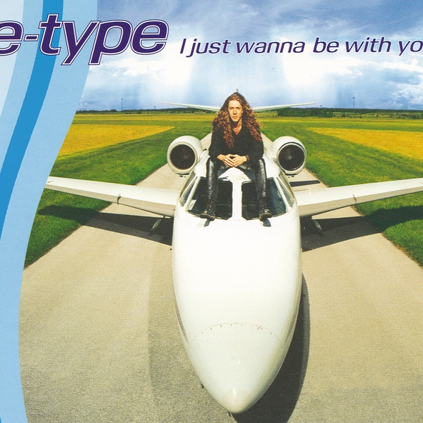 E-Type - I Just Wanna Be With You