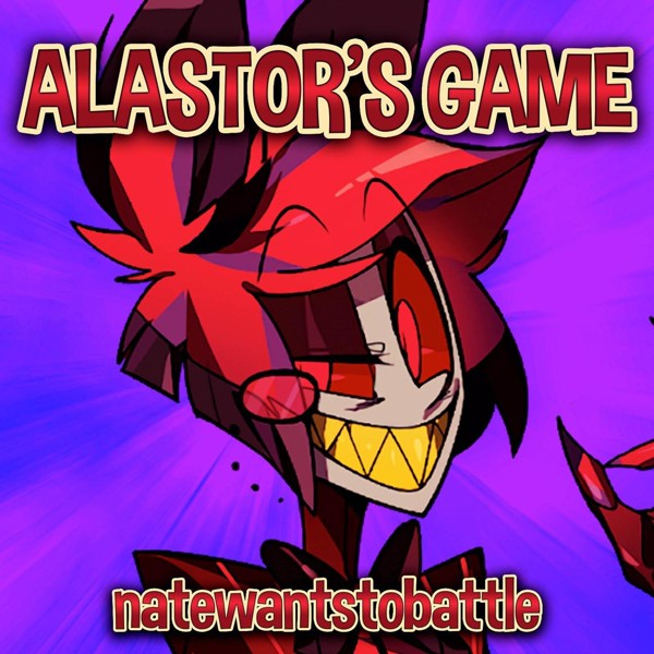 NateWantsToBattle - Alastor's Game