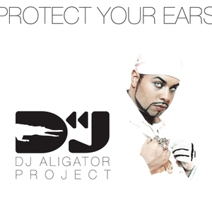 DJ Aligator Project - Protect Your Ears (Radio Edit)
