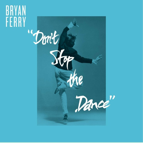Bryan Ferry - Don't Stop The Dance