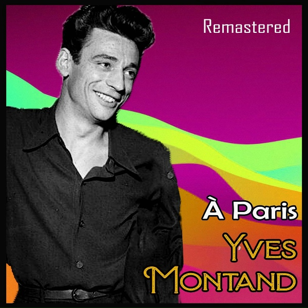 Yves Montand - Ma gosse, ma petite môme