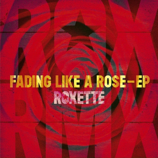 Roxette - Fading Like A Rose