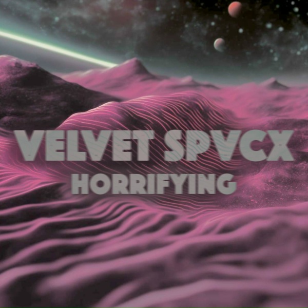 HORRIFYING - VELVET SPVCX