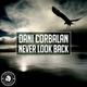 Dani Corbalan - Never Look Back (Original Mix) (Original Mix)