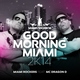 Miami Rockers feat. MC Dragon D - Good Morning Miami 2K14 (Timofey Radio Mix)