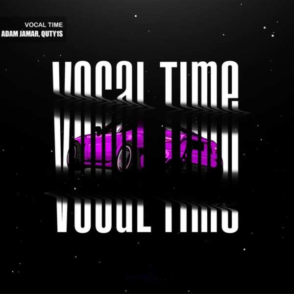 Adam Jamar, Quty1s - Vocal Time