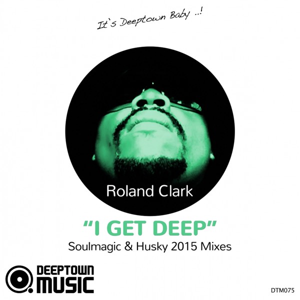 Roland Clark - I Get Deep
