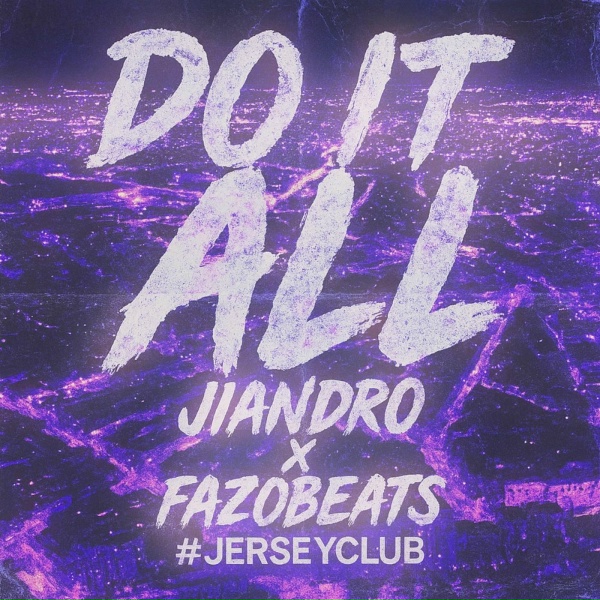 Jiandro, Fazobeats - Do It All #Jerseyclub