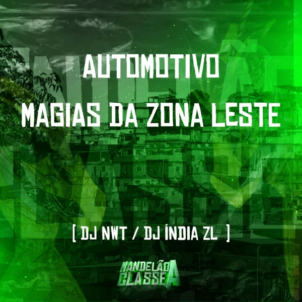 DJ India ZL, DJ NWT - Automotivo - Magias da Zona Leste