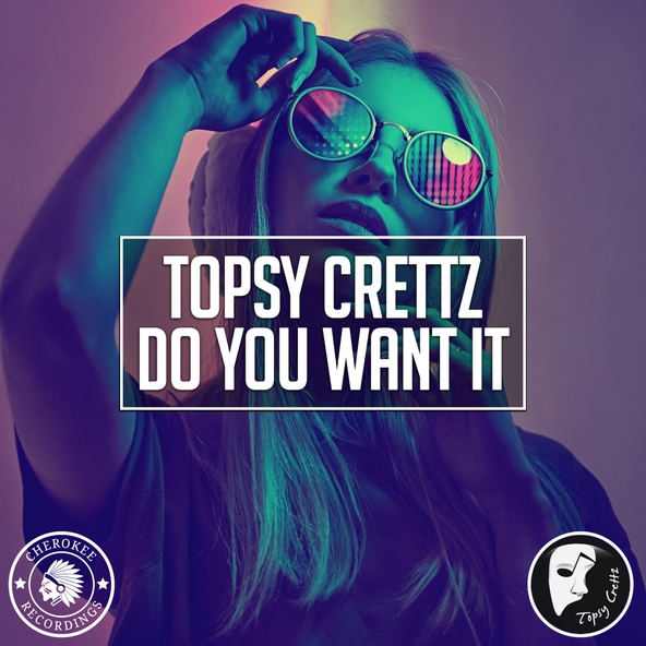 Topsy Crettz - Do You Want It