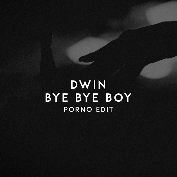 Dwin - Bye Bye Boy