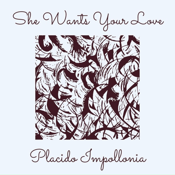 Placido Impollonia - She Wants Your Love