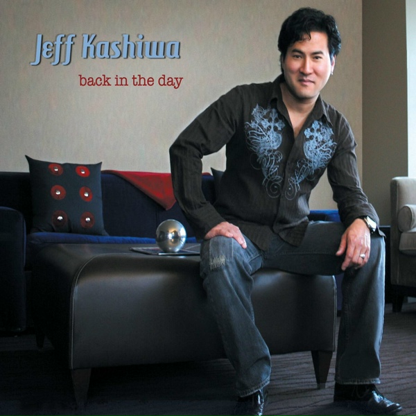 Jeff Kashiwa - Back In The Day