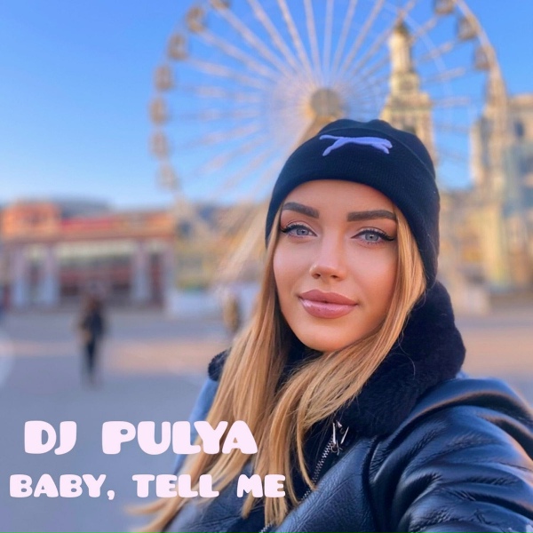 Dj Pulya - BABY, TELL ME