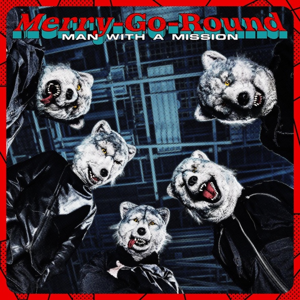 MAN WITH A MISSION - Merry-Go-Round