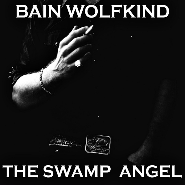 Bain Wolfkind - Your Dogs and Your Lynchin' mob