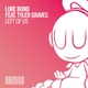 Luke Bond feat. Tyler Graves - Left Of Us