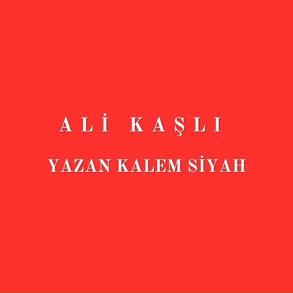 Ali Kaşlı - Yazan Kalem Siyah