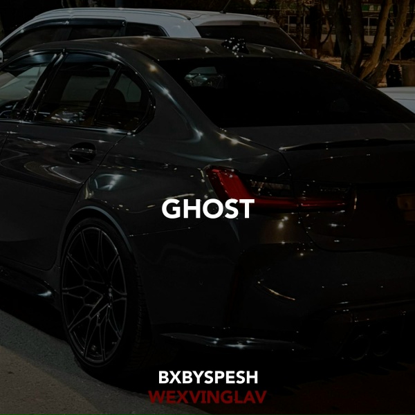 BXBYSPESH, wexvinglav - GHOST I