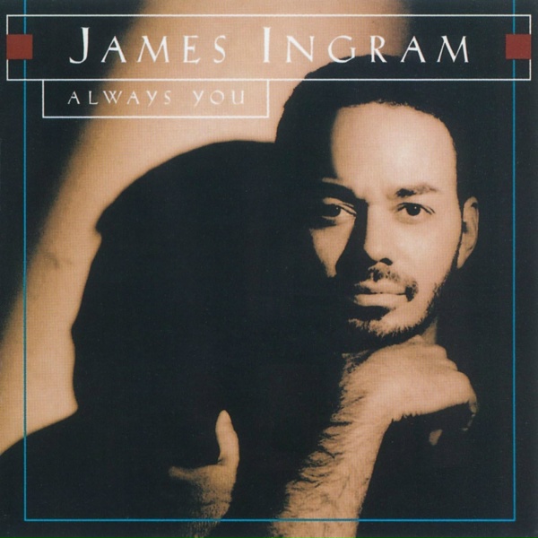 James Ingram - Any Kind of Love