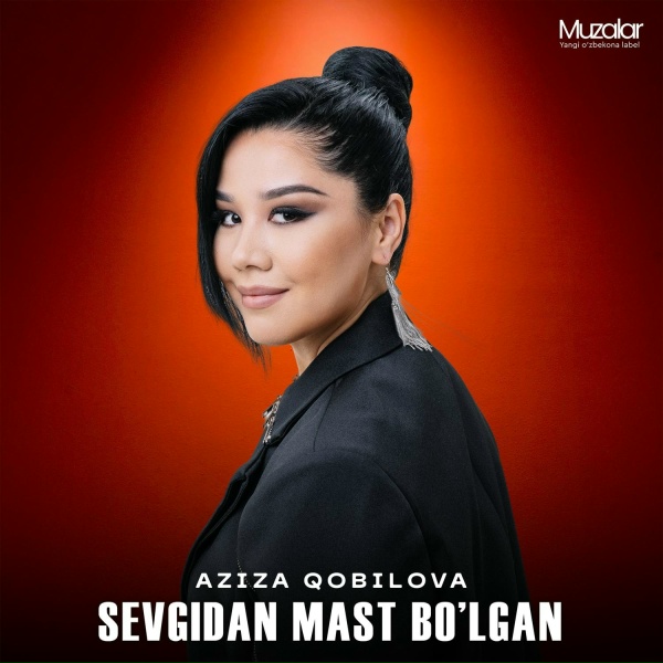 Aziza Qobilova - Sevgidan mast bo&rsquo;lgan