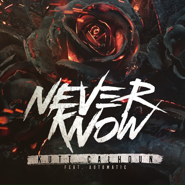 Kutt Calhoun feat. Automatic - Never Know
