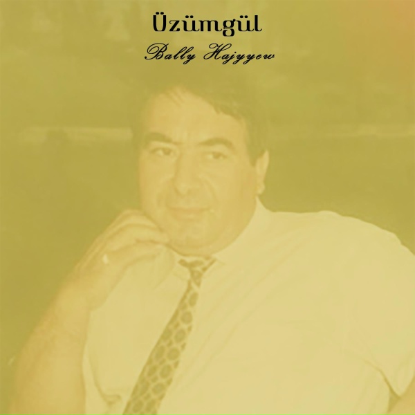 Bally Hajy&yacute;ew - &Uuml;z&uuml;mg&uuml;l