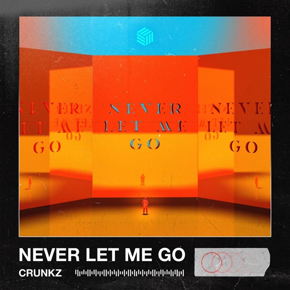 Crunkz - Never Let Me Go