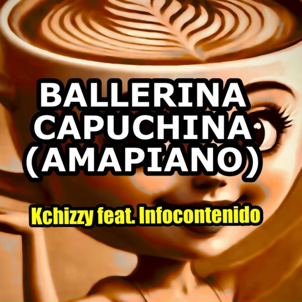 Kchizzy feat. Infocontenido - Ballerina Capuchina (Amapiano)