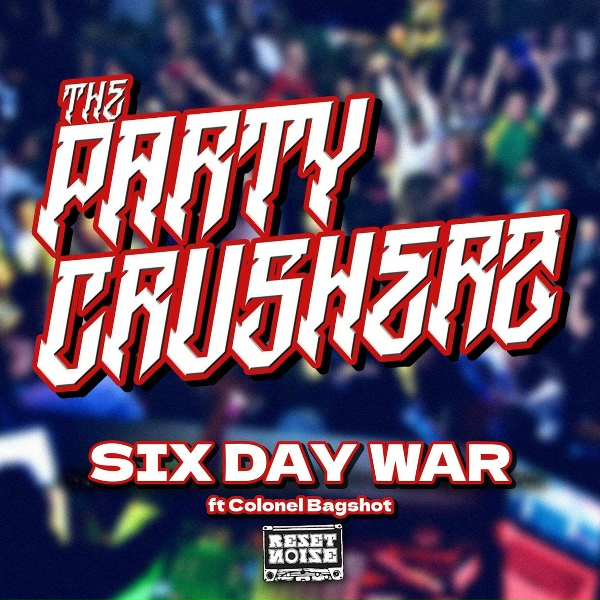 Party Crusherz feat. Colonel Bagshot - Six Day War