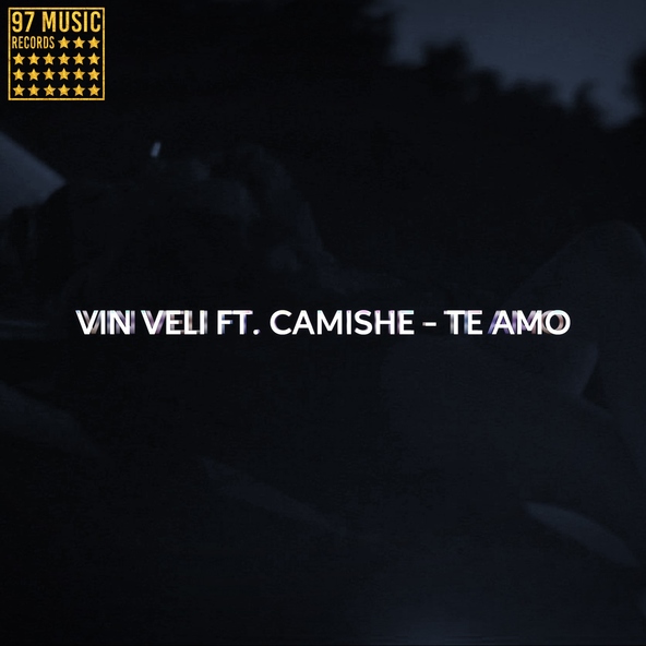 Vin Veli feat. Camishe - Te Amo