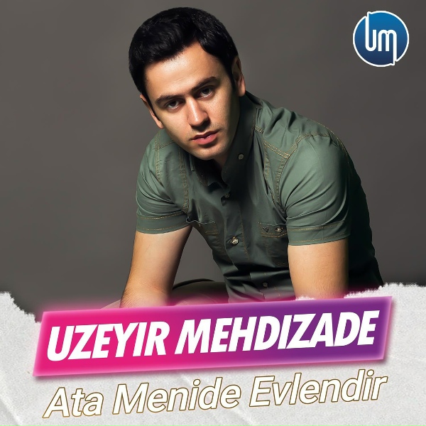 Uzeyir Mehdizade - Ata Menide Evlendir