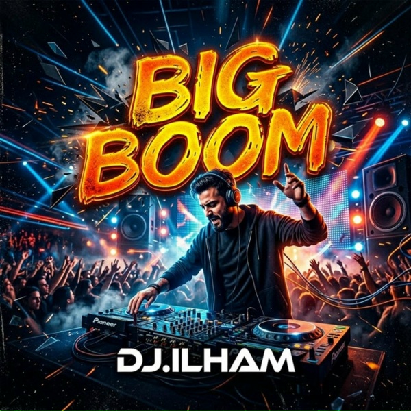 DJ.ILHAM - Big Boom