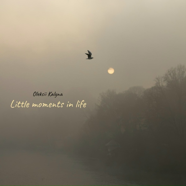Oleksii Kalyna - Little moments in life