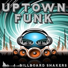 Billboard Shakers - Uptown Funk - Tribute to Mark Ronson and Bruno Mars