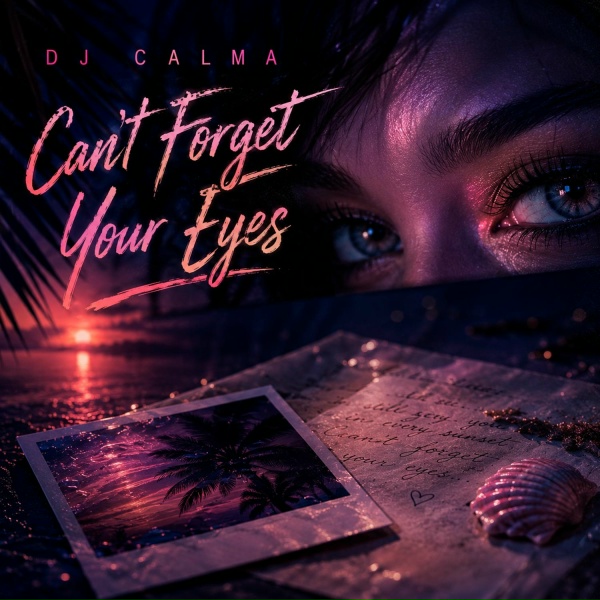 Dj Calma - Cant Forget Your Eyes