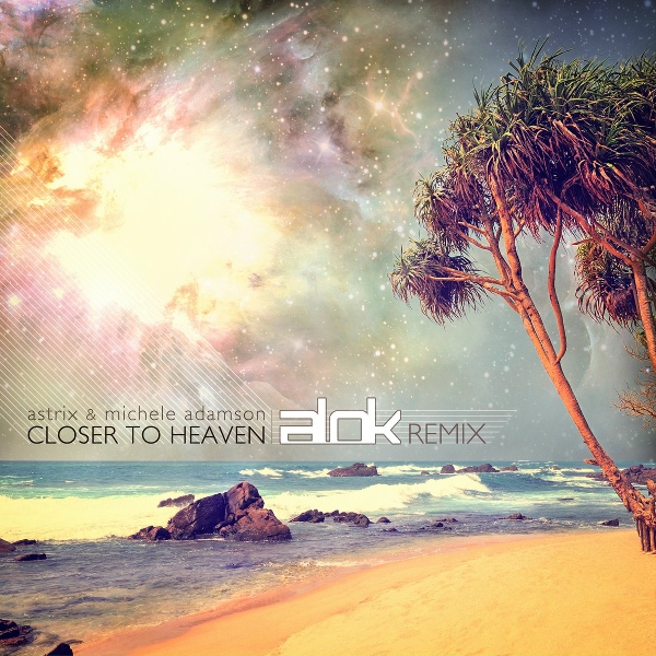 Astrix feat. Michele Adamson - Closer to Heaven